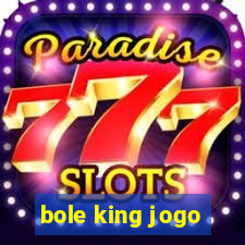 bole king jogo